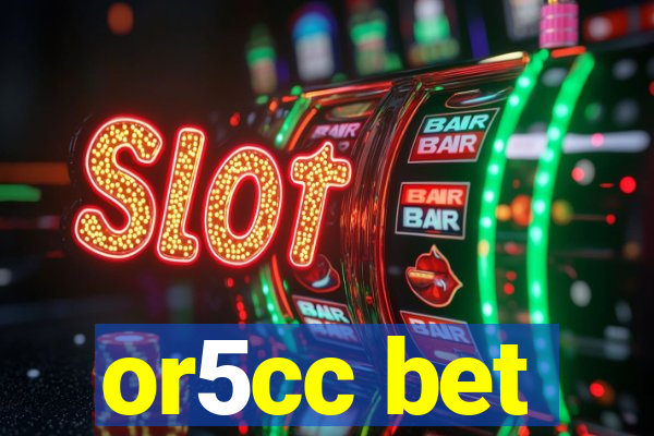 or5cc bet